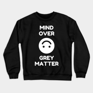 Mind Over Grey Matter Crewneck Sweatshirt